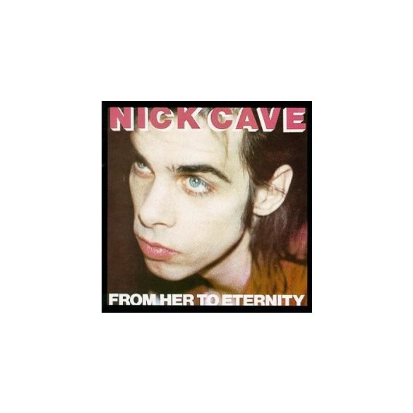 NICK CAVE - From Her To Eternity CD