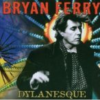 BRYAN FERRY - Dylanesque CD