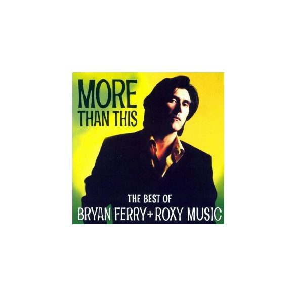 BRYAN FERRY & ROXY MUSIC - More Than This Best Of CD