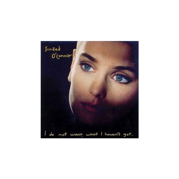 SINEAD O'CONNOR - I Do Not Want What I Haven't Got CD