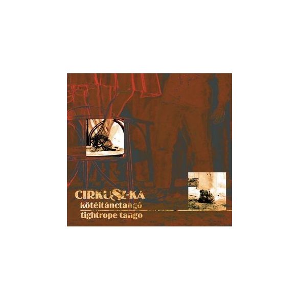 CIRKUSZ-KA - Kötéltánctangó CD