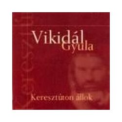 VIKIDÁL GYULA - Keresztúton Állok CD