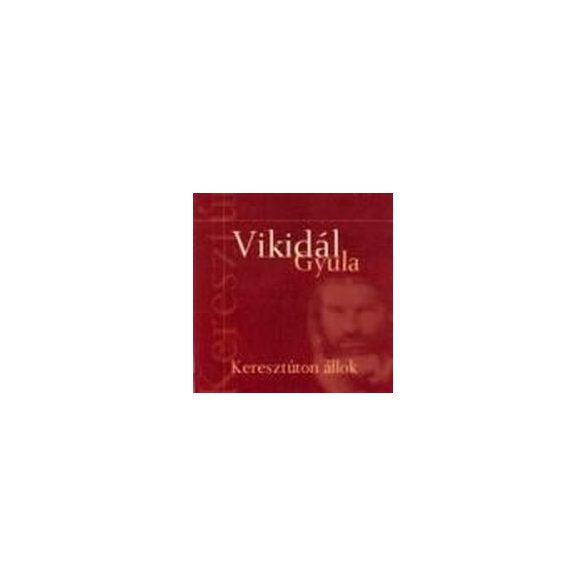 VIKIDÁL GYULA - Keresztúton Állok CD