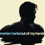 MORTEN HARKET - Out Of My Hands CD