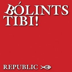 REPUBLIC - Bólints Tibi! CD