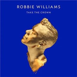 ROBBIE WILLIAMS - Take The Crown CD