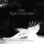 RAVEONETTES - Raven In The Grave CD