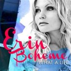 ERIN BOHEME - What A Life CD