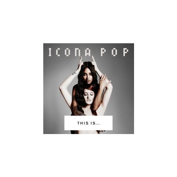 ICONA POP - This Is Icona Pop CD