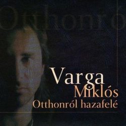 VARGA MIKLÓS - Otthonról Hazafelé CD