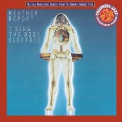 WEATHER REPORT - I Sign The Body Electric CD