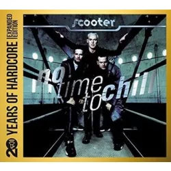   SCOOTER - No Time To Chill 20 Years Of Hardcore / 2cd digipack / CD