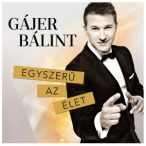 GÁJER BÁLINT - Egyszerű Az Élet CD