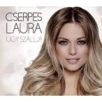 CSERPES LAURA - Úgy Szállj CD