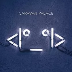 CARAVAN PALACE - Robot Face / vinyl bakelit / 2xLP