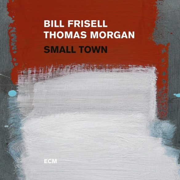 BILL FRISSEL, THOMAS MORGAN - Small Town / vinyl bakelit / 2xLP