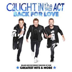CAUGHT IN THE ACT - Back For Love Greatest Hits And More CD