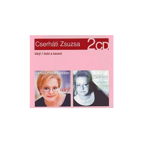 CSERHÁTI ZSUZSA - 2in1 Várj + Add A Kezed / 2cd / CD