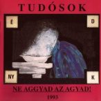 TUDÓSOK - Ne Aggyad Az Agyad 1993 CD