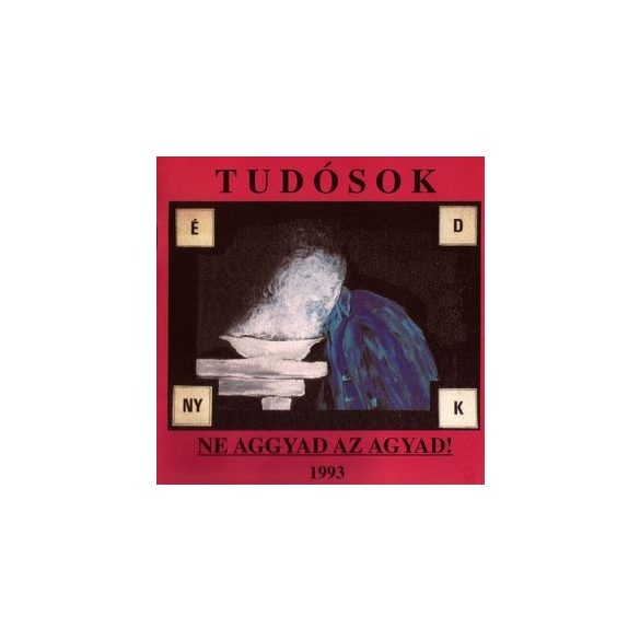TUDÓSOK - Ne Aggyad Az Agyad 1993 CD