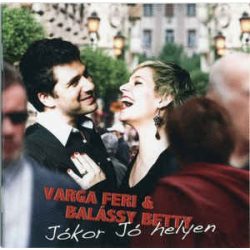 VARGA FERENC ÉS BALÁSSY BETTY - Jókor Jó Helyen CD