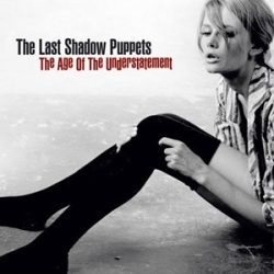   LAST SHADOW PUPPETS - Age Of The Understatement / vinyl bakelit / LP
