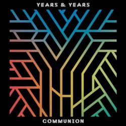 YEARS & YEARS - Communion CD