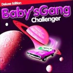 BABY'S GANG - Challenger / vinyl bakelit deluxe / LP
