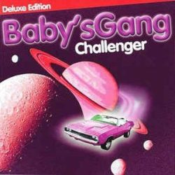 BABY'S GANG - Challenger / deluxe / CD