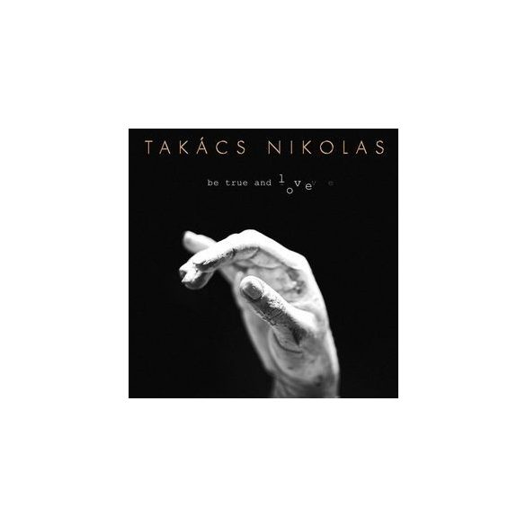 TAKÁCS NIKOLAS - Be True And Love CD