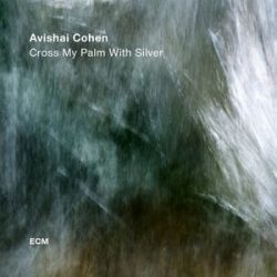 AVISHAI COHEN QUARTET - Cross My Palm With Silver CD