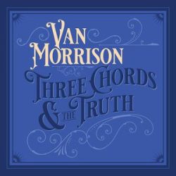 VAN MORRISON - Three Chords And The Thruth CD