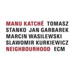 MANU KATCHE - Neighbourhood CD