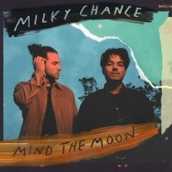 MILKY CHANCE - Mind The Moon CD