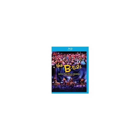 B 52'S - With The Wild Crowd Live In Athens GA / blu-ray / BRD