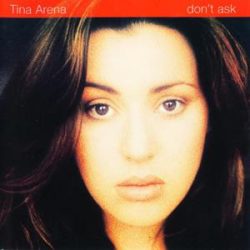 TINA ARENA - Don't Ask CD