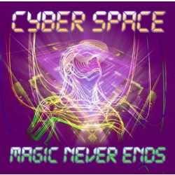 CYBER SPACE - Magic Never Ends CD