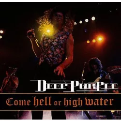 DEEP PURPLE - Come Hell  Or High Water CD