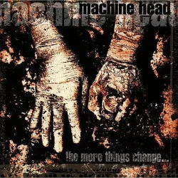 MACHINE HEAD - More Things Change CD