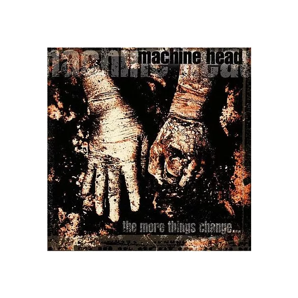 MACHINE HEAD - More Things Change CD