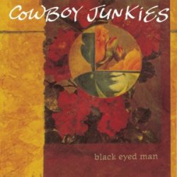 COWBOY JUNKIES - Black Eyed Man  / vinyl bakelit / 2xLP