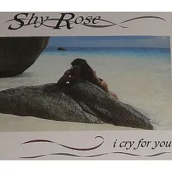 SHY ROSE - I Cry For You / vinyl bakelit maxi / 12"